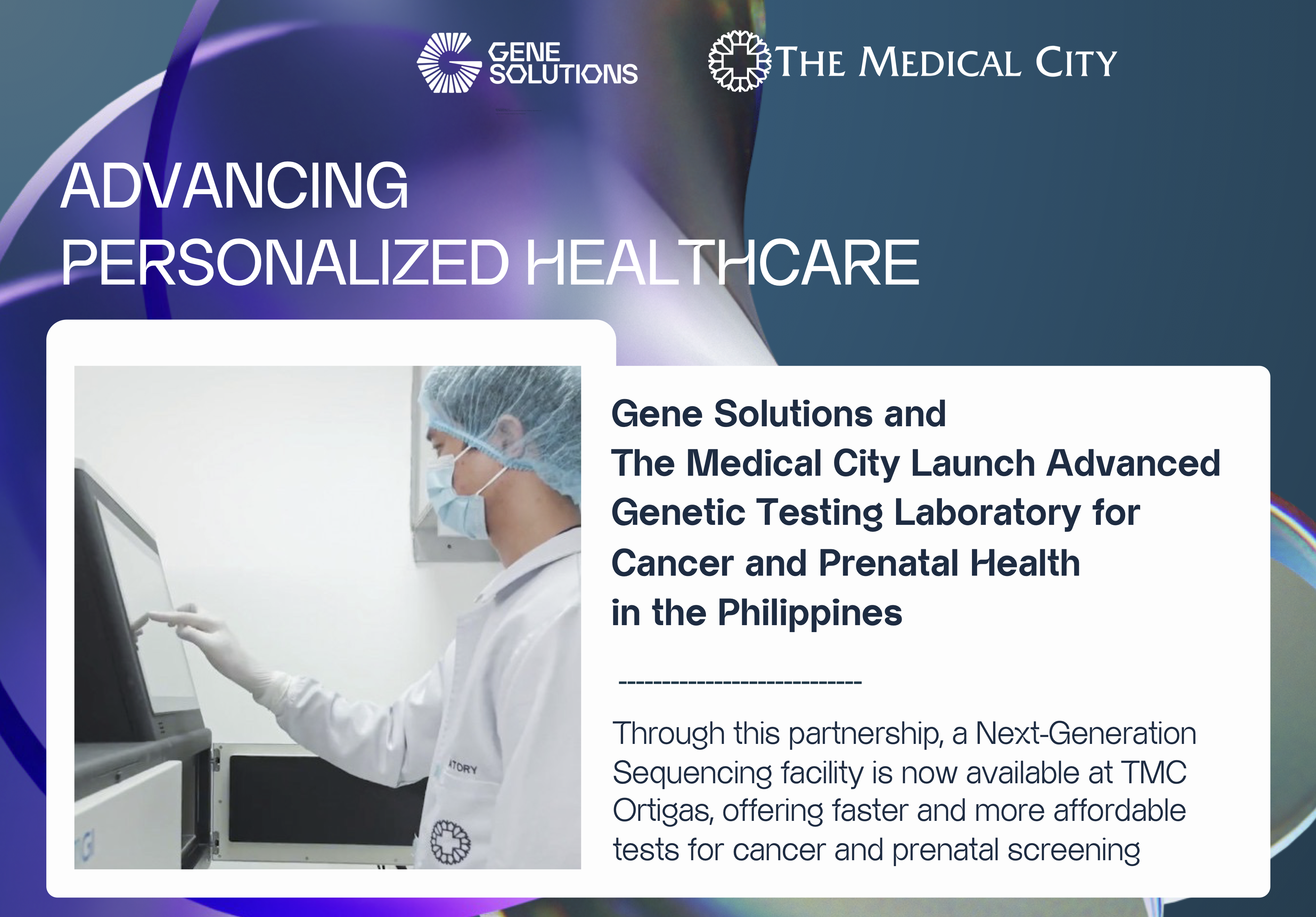 Gene Solutions has partnered with The Medical City — the largest healthcare network in the Philippines — to bring a state-of-the-art Next-Generation Sequencing (NGS) facility right here at home.