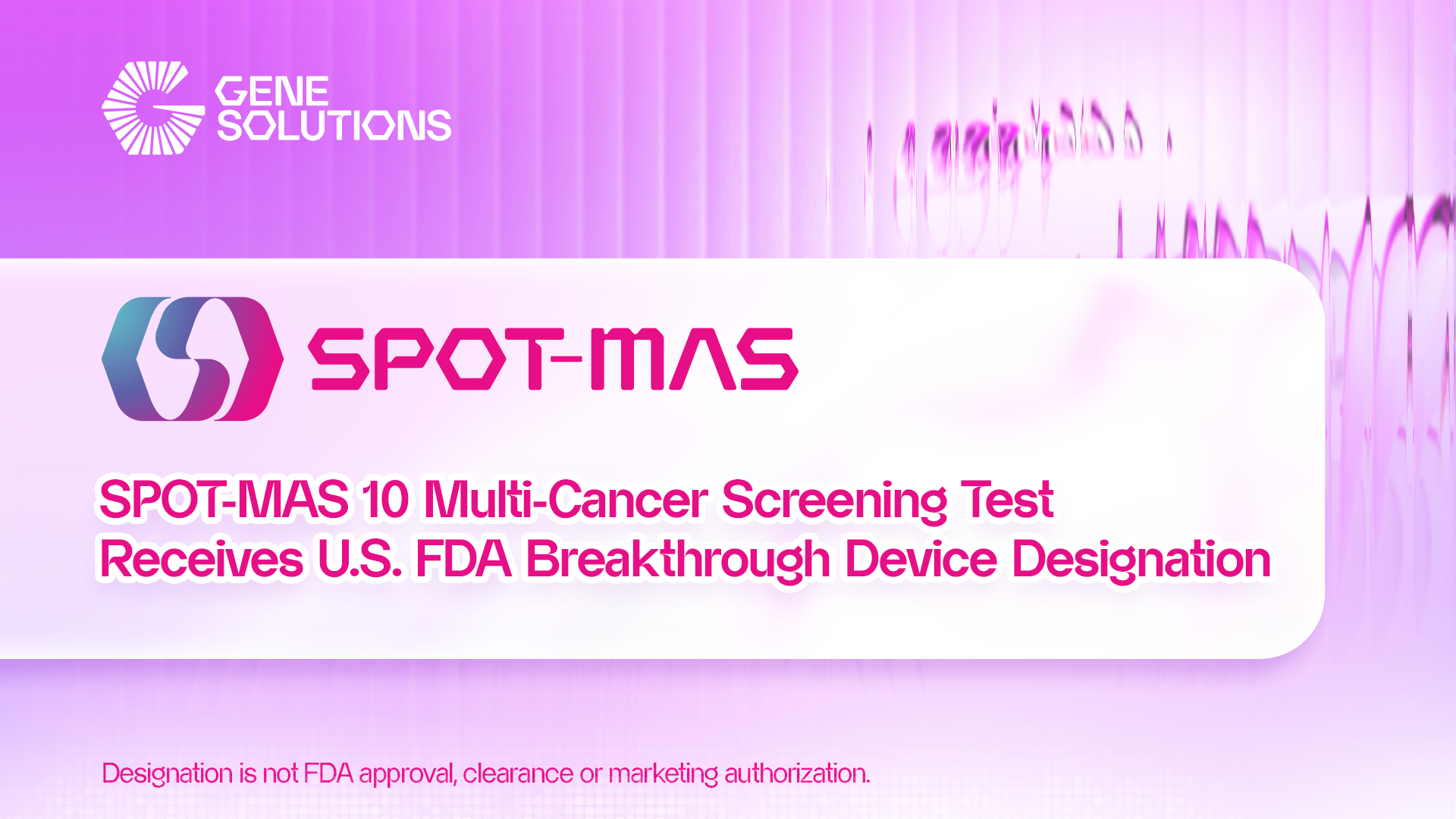FDA Breakthrough Device Designation Marks Major Milestone for Gene Solutions’ SPOT-MAS 10 Multi-Cancer Screening Test